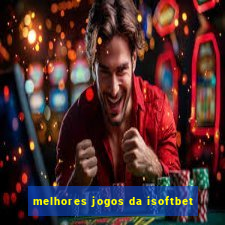 melhores jogos da isoftbet